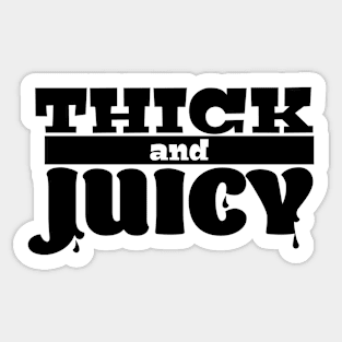 Thick & Juicy Sticker